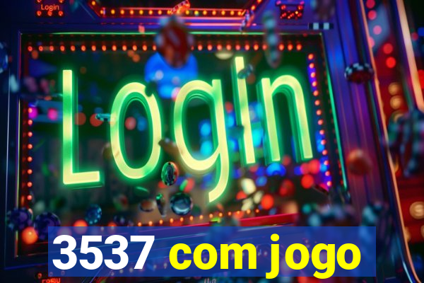 3537 com jogo